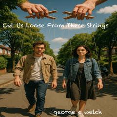 Cut Us Loose From These Strings