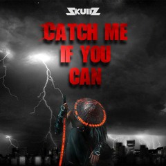 SkullZ & TRD - Catch Me If You Can