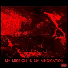 MY MISSION IS MY VINDICATION (PROD. WIEZMA)