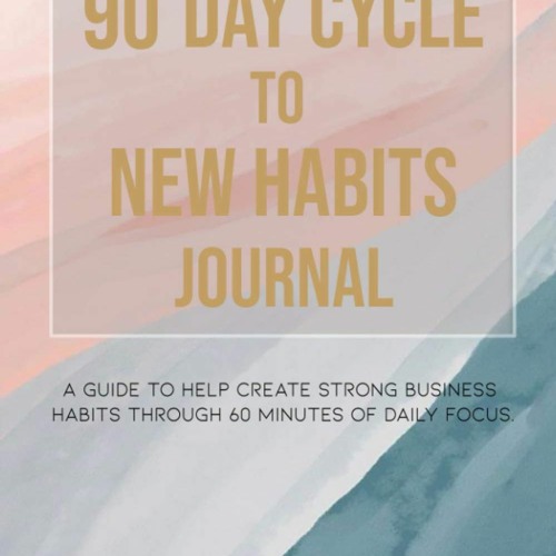Stream Pdf 90 Day Cycle To New Habits Journal 60 Minutes Of Daily Focus To Transform Your Life And Achieve By Jessica Jang Listen Online For Free On Soundcloud