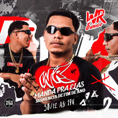 SEQUENCIA FIM DE ANO - WR MANDA PRA ELAS @djwrounico