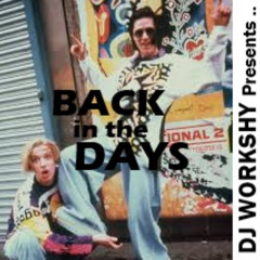 DJ WORKSHYS BACK IN THE DAYS