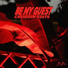 Chuggin Edits - Be my guest mix