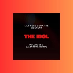 Lily-Rose Depp, The Weekend - Dollhouse (Lazyroxx bootleg)