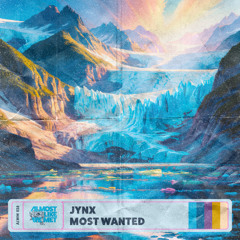 JYNX - Most Wanted [Almost Like We Met]