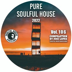 ● VOL. 106. SOULFUL HOUSE COMPILATION BY JOSE LOPEZ (Soulful House Barcelona).