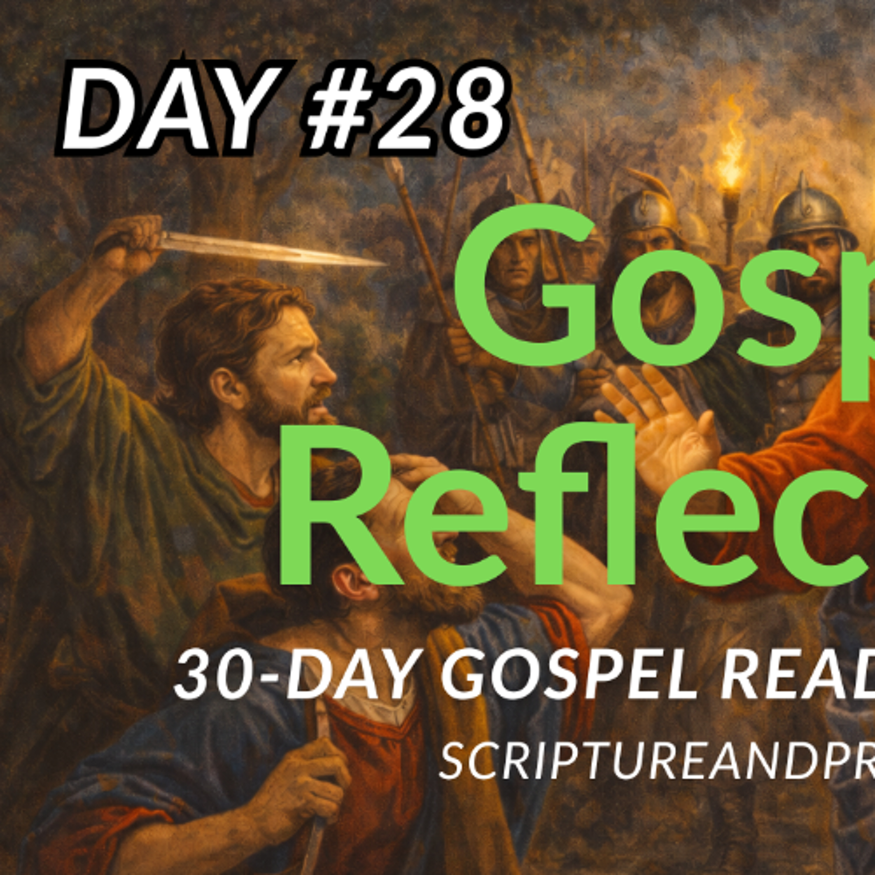 Jesus Gives Himself Up Freely - 30-Day Gospel Reading Challenge - Day 28 (John 18:1-27)