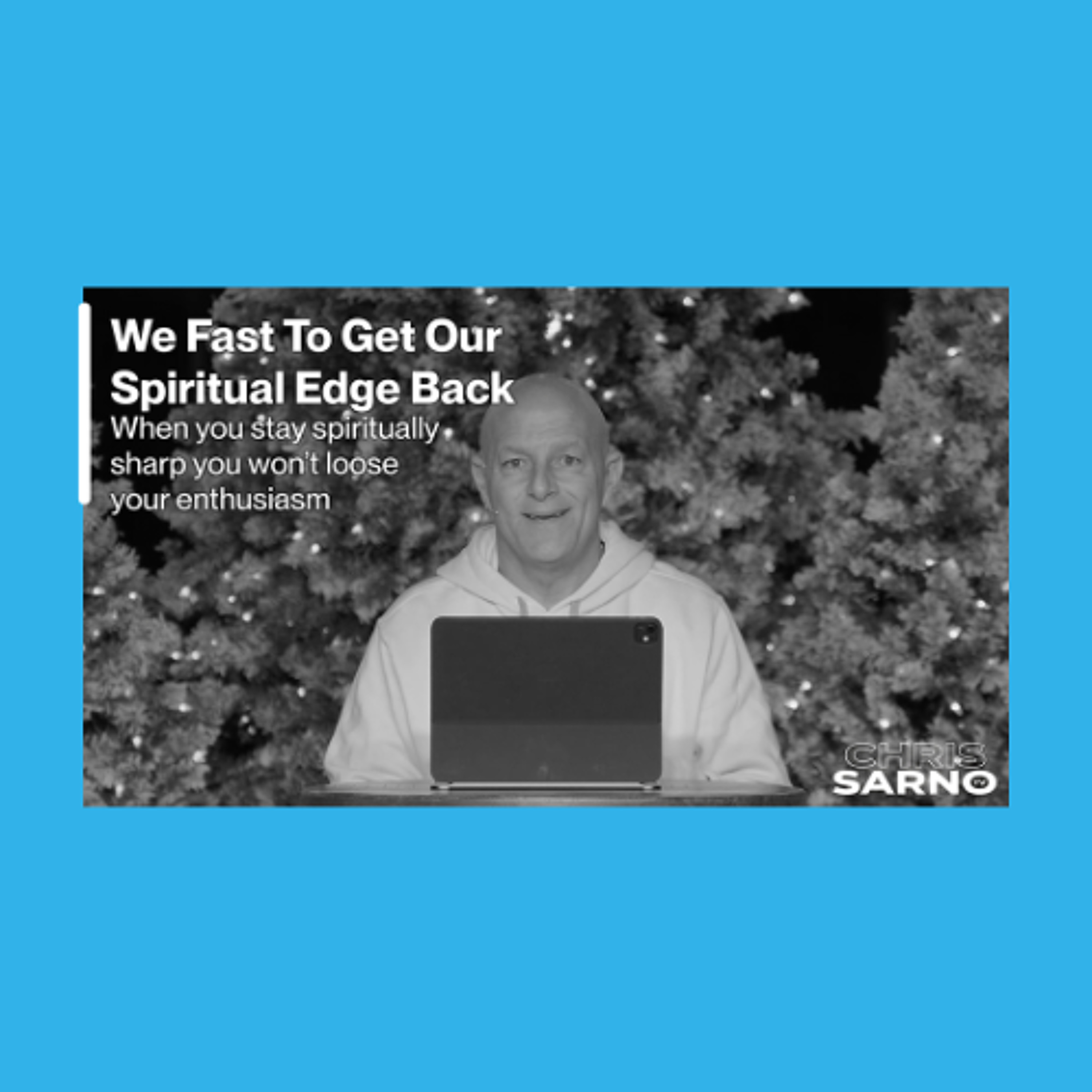 We Fast To Get Our Spiritual Edge Back | Chris Sarno TV episode artwork