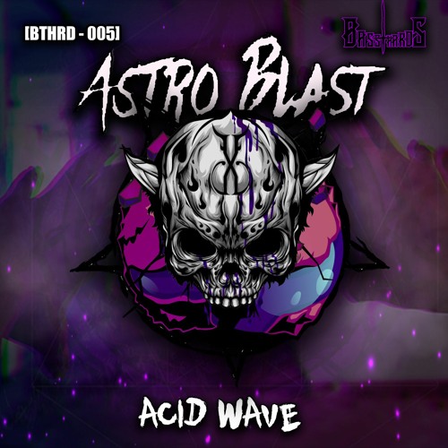 [BTHRD​​-​​005] Astro Blast - Acid Wave