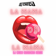 El Alfa Ft. CJ & El Cherry Scom - La Mama De La Mama Dj Chico Guaracha Remix