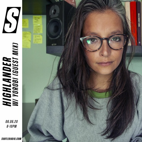 Highlander w/ Yorobi - Subtle - 06/06/2020