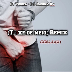 Tá Xe de Meio (Remix) - DJ Yobiza & DJ Johnny By [Hino do Tik Tok] 2023