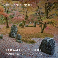 Moins Vite Plus Loin #7 - Ed Isar invite Ishq (May 2019)