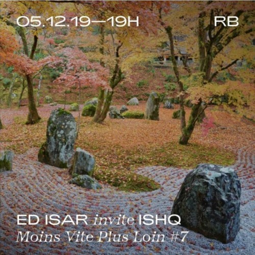 Moins Vite Plus Loin #7 - Ed Isar invite Ishq (May 2019)