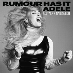 Adele - Rumour Has It (alltalk X Nabiza Club Edit)