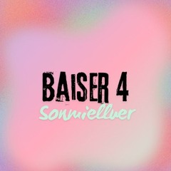 BAISER 4 - SONMIELLUER