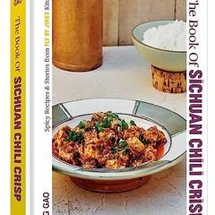 !( The Book of Sichuan Chili Crisp, Spicy Recipes and Stories from Fly By Jing's Kitchen [A Coo