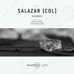 SALAZAR (COL) - Adamas (Soulmade (AR) Remix) [Another Life Music]
