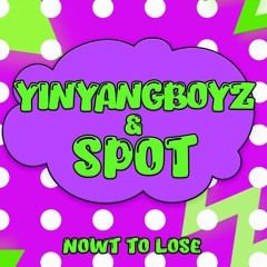 YINYANGBOYZ X SPOT - NOWT TO LOSE (MASTER)