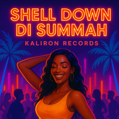 Shell Down Di Summah – Kaliron Records