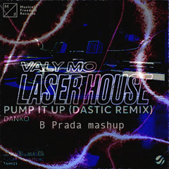 Valy mo x Danko x Dastic - lasers pump it up (B Prada mashup)*support by Moguai,Valy Mo,