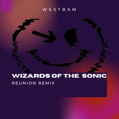 Westbam - Wizard Of The Sonic - Reunion Remix Preview