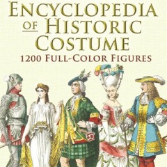 [PDF READ ONLINE] Pictorial Encyclopedia of Historic Costume: 1200 Full-Color Fi