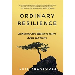 Podcast 1166: Ordinary Resilience: Rethinking How Effective Leaders Adapt and Thrive