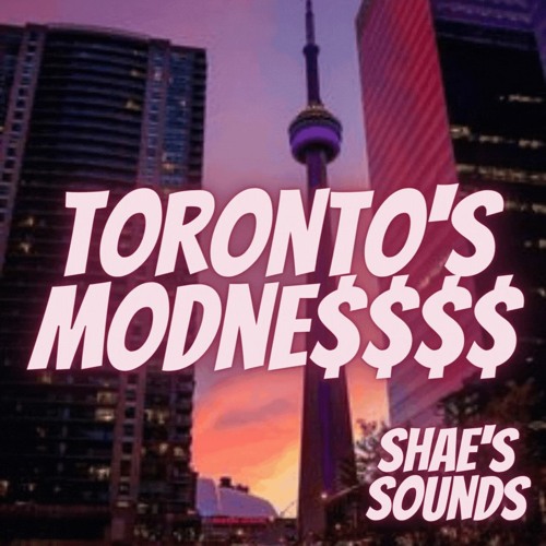 TORONTO'S MODNESSSS - SHAE'S SOUNDS