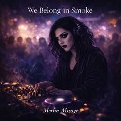 We Belong in Smoke