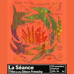 "La Séance" // Tiño invite Disco Frenchy (23.11.24)