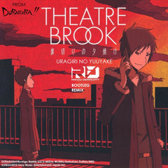 Theatre Brook - Uragiri no Yuuyake (Randy Derricott Bootleg Mix)