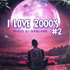 ILOVE2000S #2 (mixed by RAWLAND)