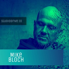 MIKE BLOCH | Studio Drive >>003<<