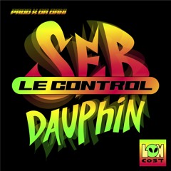 07- SEB DAUPHIN - Le Control (Prod X Dr. Dani)