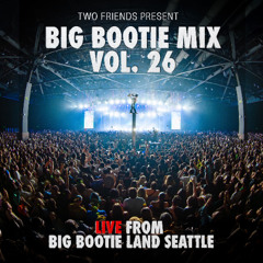 BIG BOOTIE MIX, VOL. 26: Seattle Concert Premiere - Two Friends