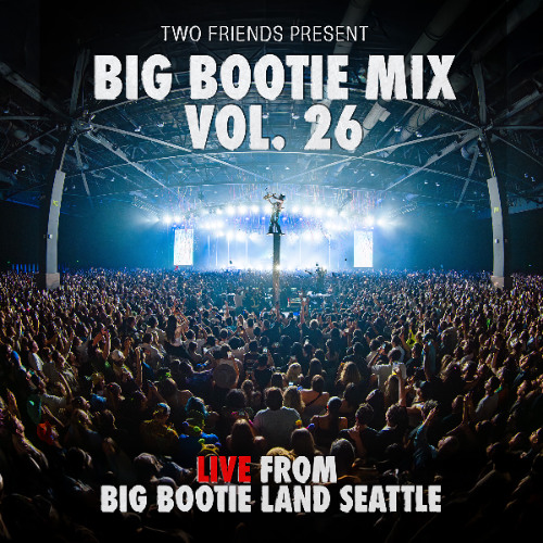 BIG BOOTIE MIX, VOL. 26: Seattle Concert Premiere - Two Friends