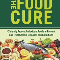 Epub Food Cure, The: Clinically Proven Antioxidant Foods To Prevent And Treat