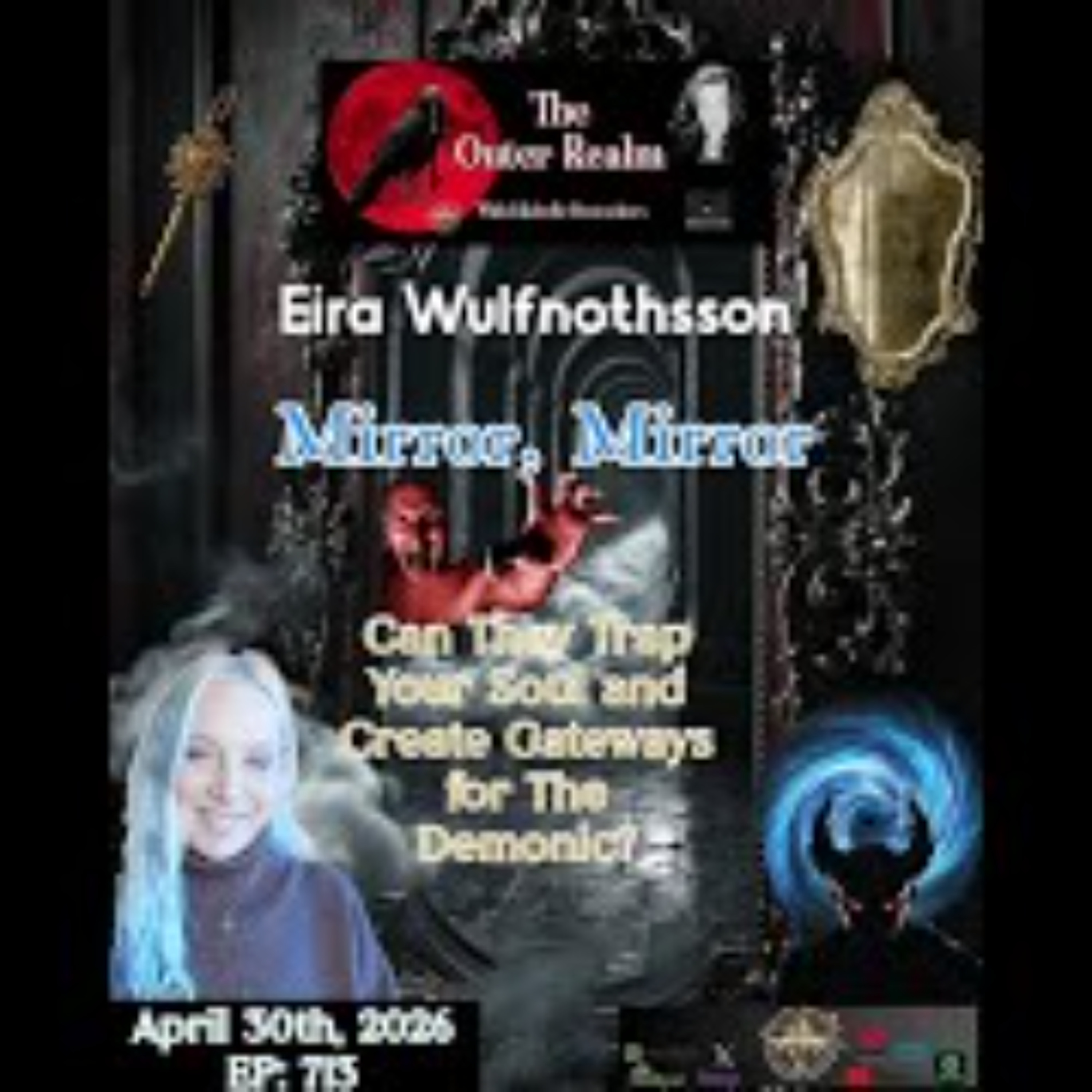 The Outer Realm - Mirrors!  Soul Traps or Demonic Gateways_ with  Eira Wulfnothsson episode artwork