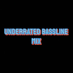 Underrated Bassline Mix (CP MIX)