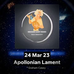 24 Mar 23 Apollonian Lament