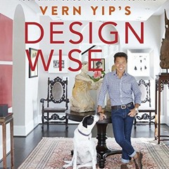 ✔️ Read Vern Yip's Design Wise: Your Smart Guide to a Beautiful Home by  Vern Yip