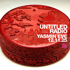 UNTITLED RADIO - Yasmin Eve - 12.11.25