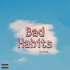 Bad habits (Ft. Fredo)