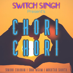 Switch Singh - Chori Chori Remix