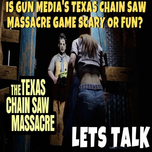 Lets Talk - The Texas Chainsaw Massacre