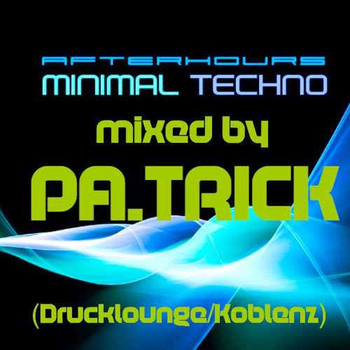 AFTERHOURS Minimal Techno - mixed by PA.TRICK (Drucklounge/Koblenz) 04/23