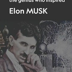 ⭐ READ EPUB NIKOLA TESLA THE GENIUS WHO INSPIRED ELON MUSK Online