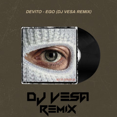 DEVITO - EGO (DJ VESA SUMMER REMIX)