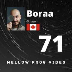 Mellow Prog Vibes 71 - Boraa (Ottawa, Canada)